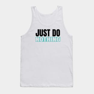 Just Do Nothing Tank Top